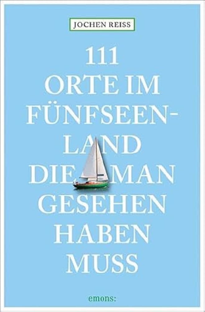 111 Orte im Fünfseenland, die man gesehen haben muss Leisure, Home & Garden