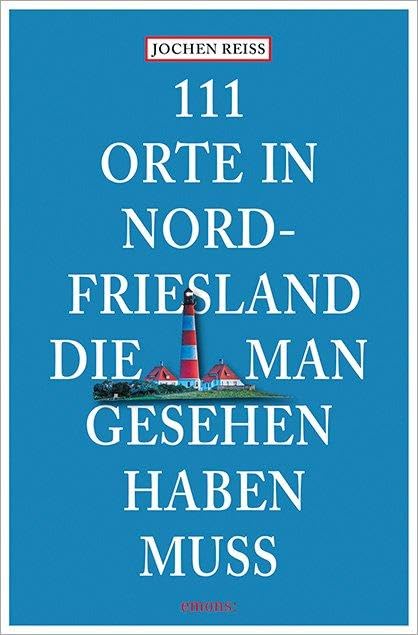 111 Orte in Nordfriesland, die man gesehen haben muss Leisure, Home & Garden