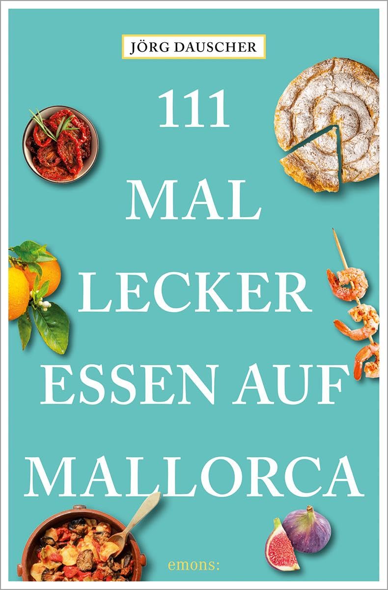 111 Mal lecker essen auf Mallorca Leisure, Home & Garden Books