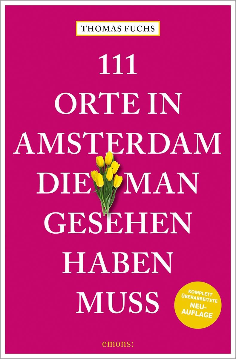 111 Orte in Amsterdam, die man gesehen haben muss Leisure, Home & Garden