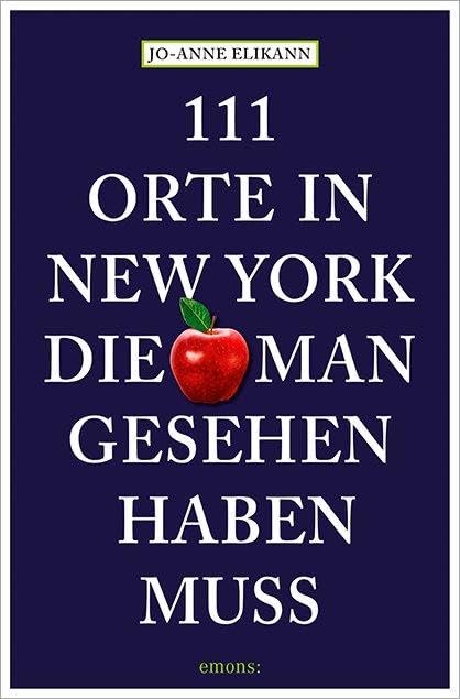 111 Orte in New York, die man gesehen haben muss Leisure, Home & Garden