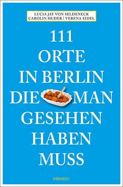111 Orte in Berlin, die man gesehen haben muss Leisure, Home & Garden