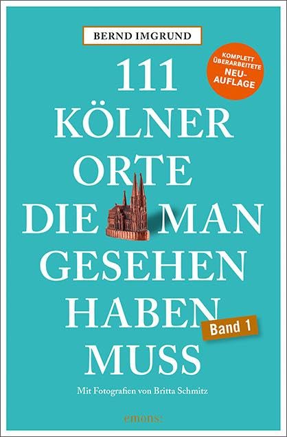 111 Kölner Orte, die man gesehen haben muss: Reiseführer, Neuauflage (111 Orte ...) Leisure, Home & Garden