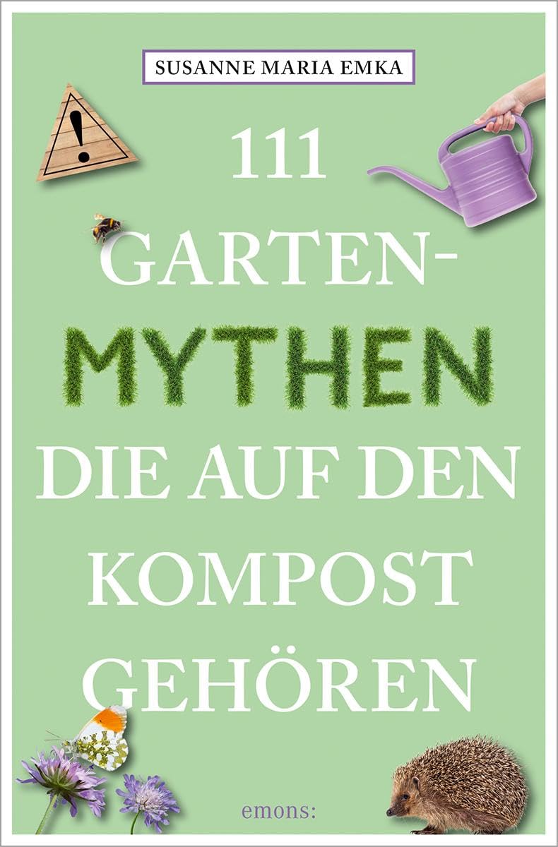 111 Gartenmythen, die auf den Kompost gehören Garden & Plants