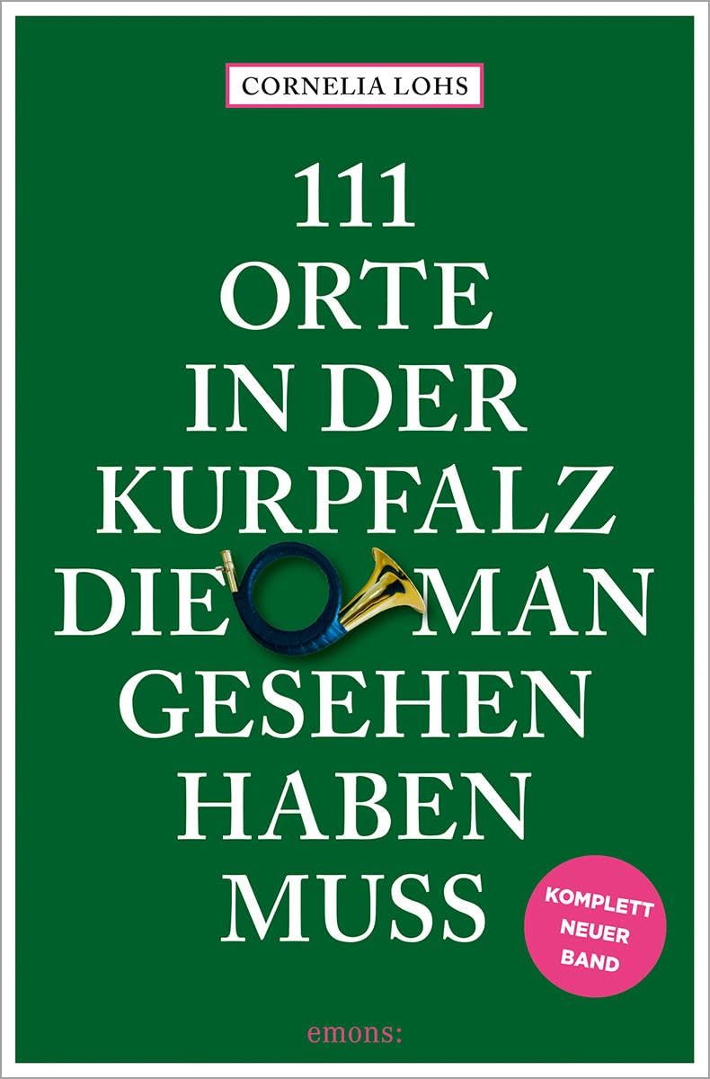 111 Orte in der Kurpfalz, die man gesehen haben muss Leisure, Home & Garden