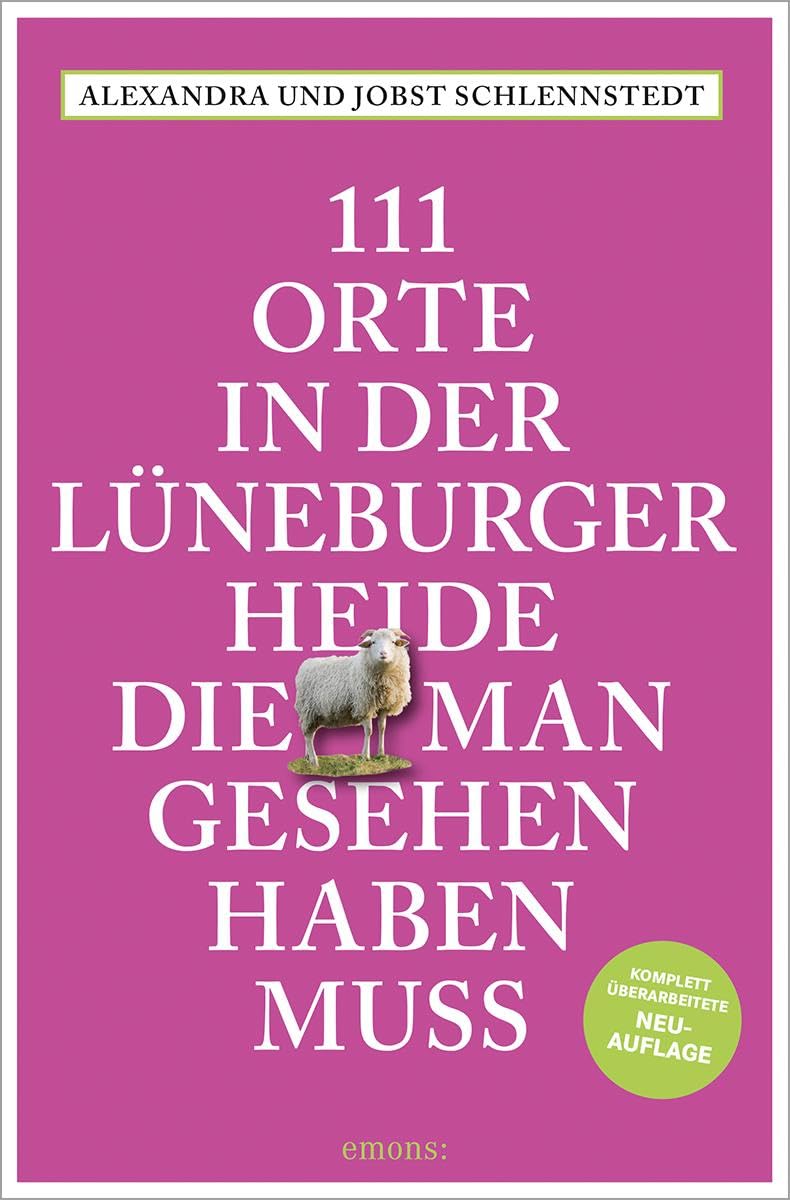 111 Orte in der Lüneburger Heide, die man gesehen haben muss: Reiseführer, komplett überarbeitete Neuauflage Leisure, Home & Garden