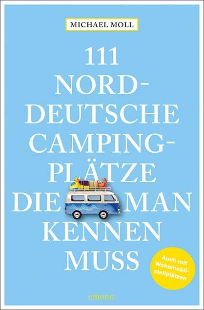 111 norddeutsche Campingplätze, die man kennen muss Leisure, Home & Garden