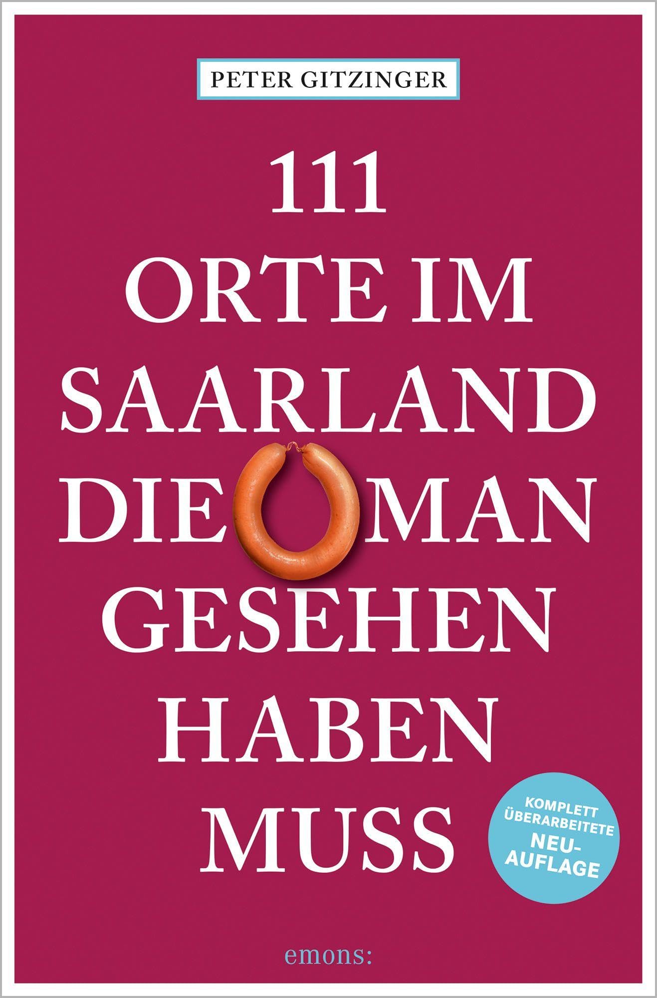 111 Orte im Saarland, die man gesehen haben muss Leisure, Home & Garden