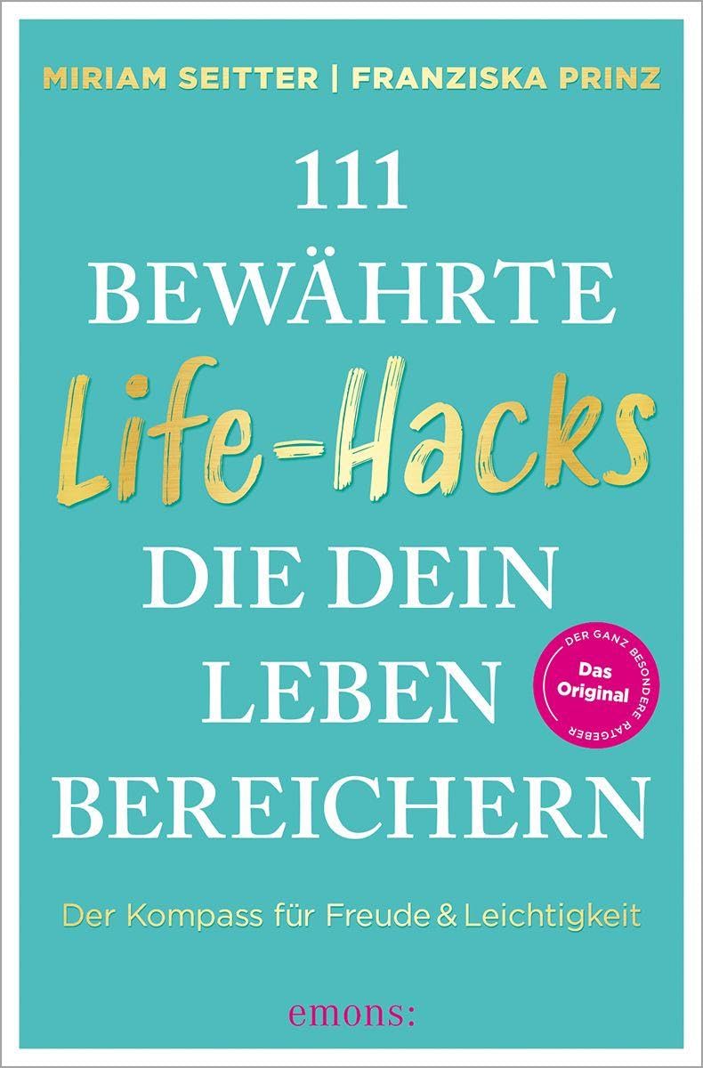 111 bewährte Life-Hacks, die dein Leben bereichern Leisure, Home & Garden