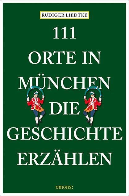 111 Orte in München, die Geschichte erzählen Leisure, Home & Garden