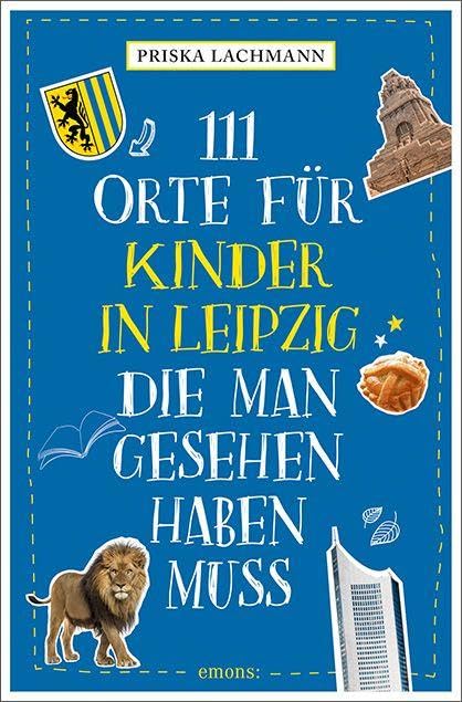 111 Orte für Kinder in Leipzig, die man gesehen haben muss Leisure, Home & Garden