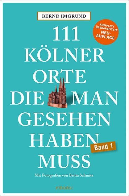 111 Kölner Orte, die man gesehen haben muss Leisure, Home & Garden