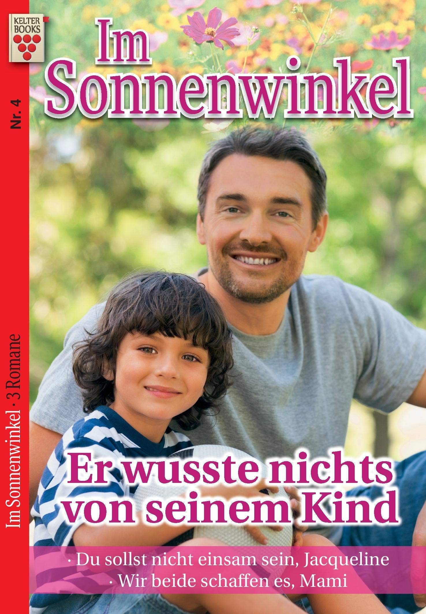 Im Sonnenwinkel Nr. 4: Er wusste nichts von seinem Kind / Du sollst nicht einsam sein, Jacqueline / Wir beide schaffen e Contemporary literature