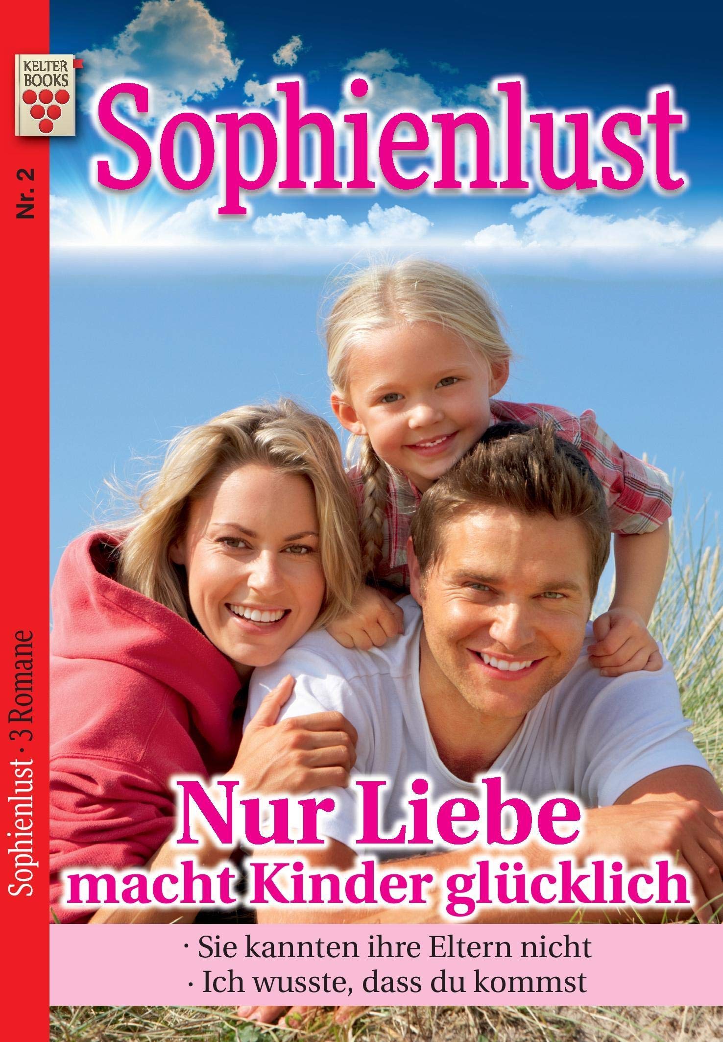 Sophienlust Nr. 2: Nur Liebe macht Kinder glücklich / Sie kannten ihre Eltern nicht / Ich wusste, dass du kommst Contemporary literature