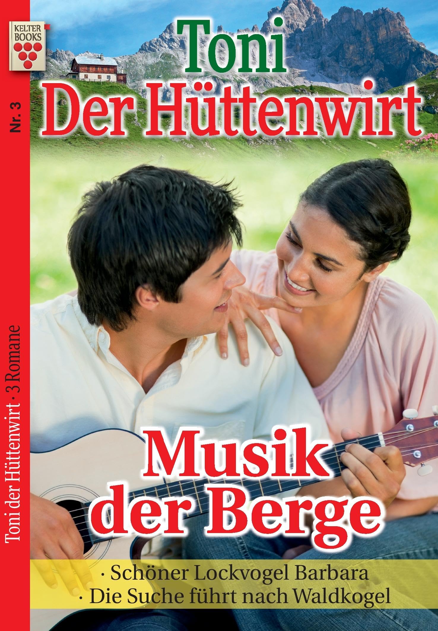 Toni der Hüttenwirt Nr. 3: Musik der Berge / Schöner Lockvogel Barbara / Die Suche führt nach Waldkogel Contemporary literature