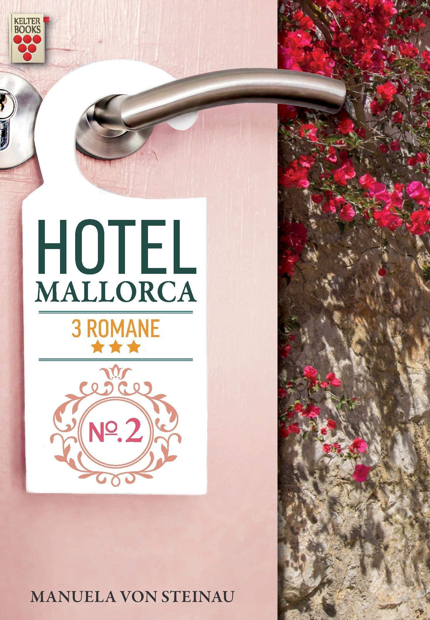 Hotel Mallorca Nr. 2: Die Macht der Väter / Verlockung Paradies / Die Affäre: Ein Kelter Books Liebesroman Contemporary literature
