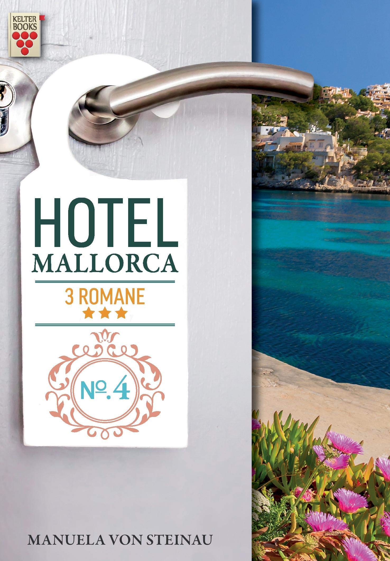Hotel Mallorca Nr. 4: Hunger nach Liebe / Was wirklich zählt / Es ist nicht alles Gold, was glänzt: Ein Kelter Books Liebesroman Contemporary literature Books