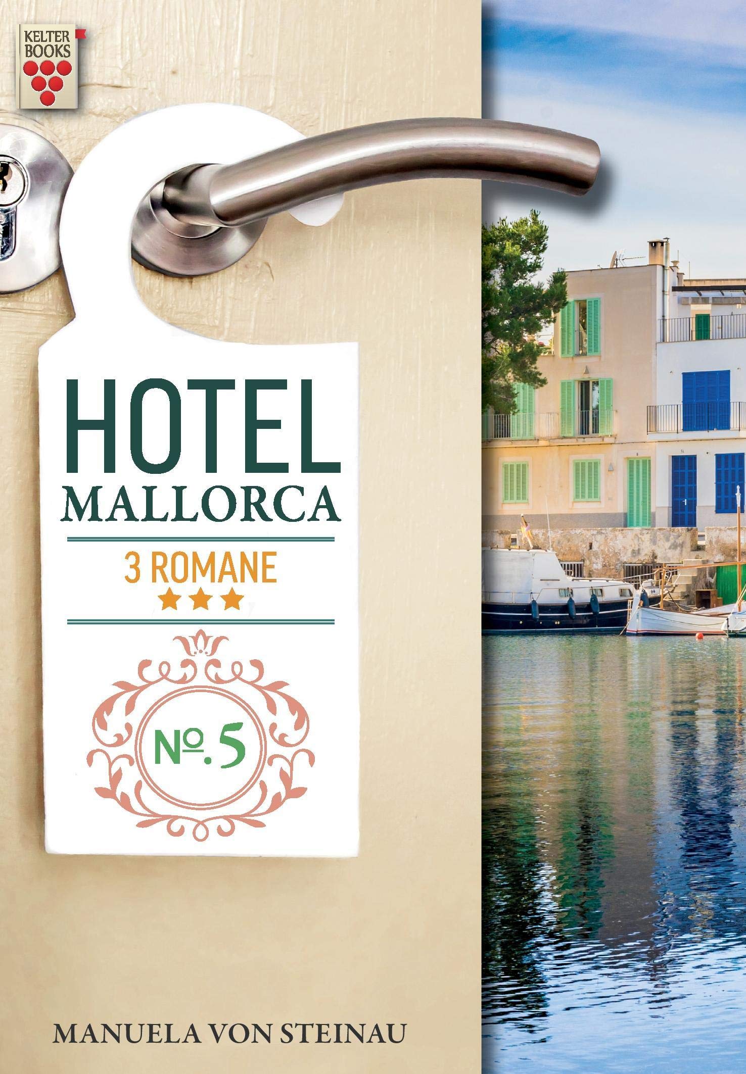Hotel Mallorca Nr. 5: Schmerz und Liebe / Tanz der Gefühle / Enttäuschung und Gefahr: Ein Kelter Books Liebesroman Contemporary literature Books