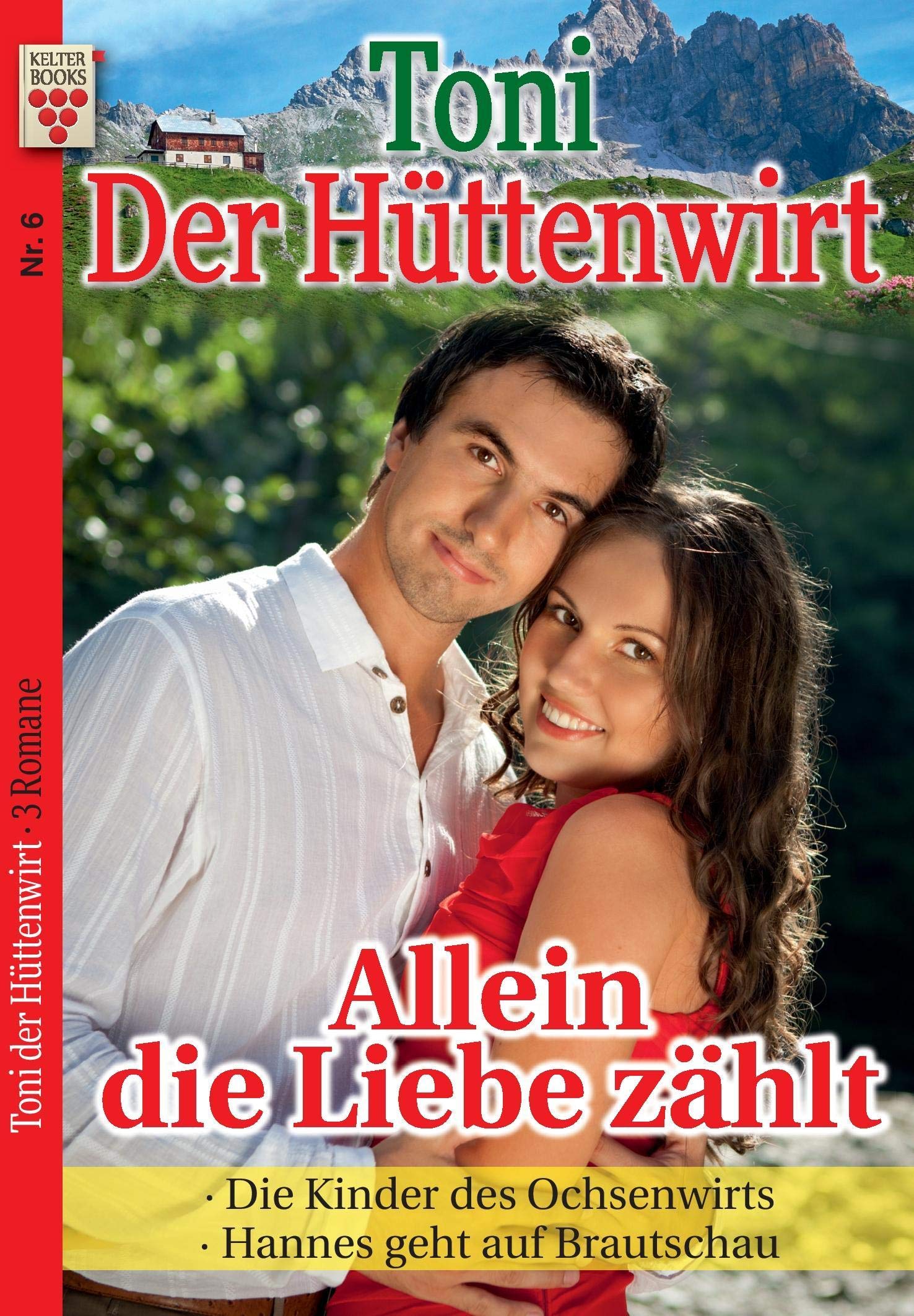 Toni der Hüttenwirt Nr. 6: Allein die Liebe zählt / Die Kinder des Ochsenwirts / Hannes geht auf Brautschau Contemporary literature Books