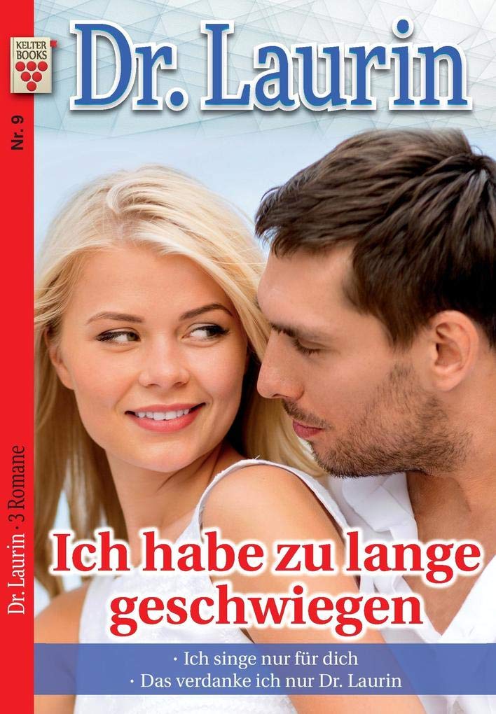 Dr. Laurin Nr. 9: Ich habe zu lange geschwiegen / Ich singe nur für dich / Das verdanke ich nur Dr. Laurin Contemporary literature Books