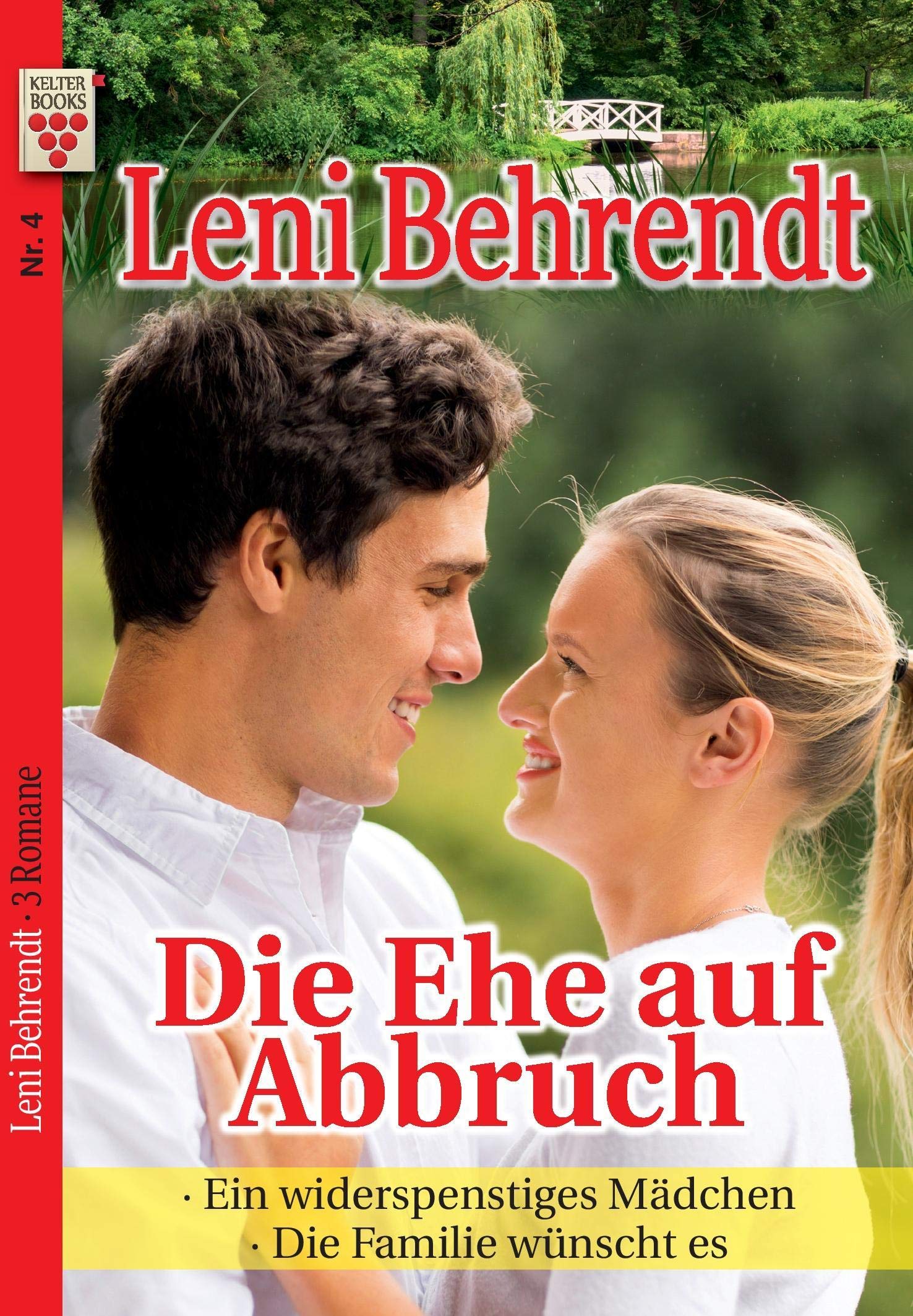 Leni Behrendt Nr. 4: Die Ehe auf Abbruch / Ein widerspenstiges Mädchen / Die Familie wünscht es: Ein Kelter Books Liebesroman book