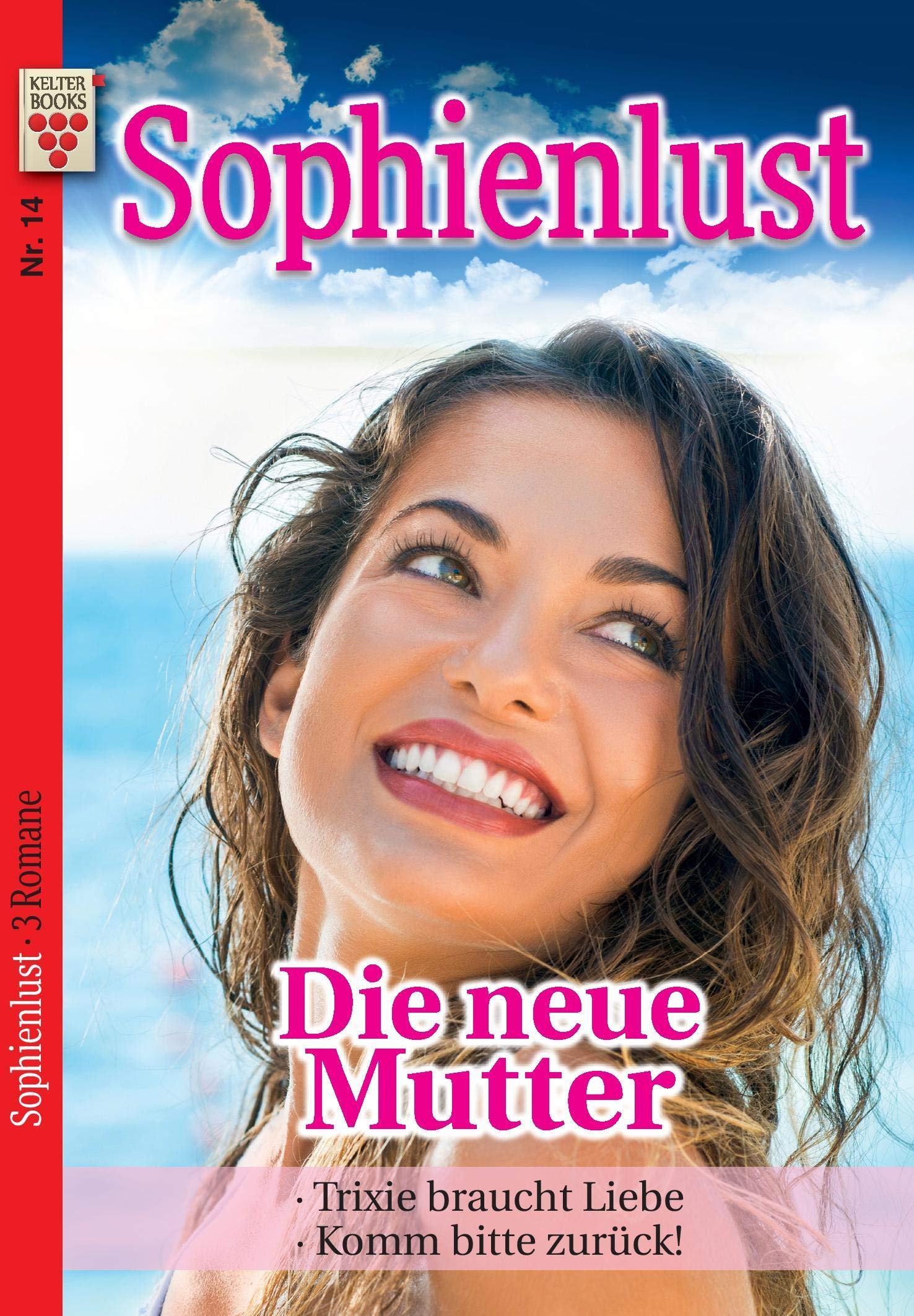 Sophienlust Nr. 14: Die neue Mutter / Trixie braucht Liebe / Komm bitte zurück! Contemporary literature
