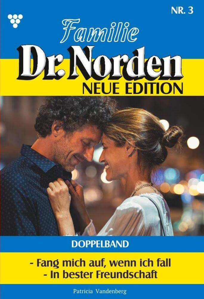 Familie Dr. Norden - Neue Edition Doppelband 3: 5 - Fang mich auf, wenn ich fall + 6 - In bester Freundschaft Contemporary literature