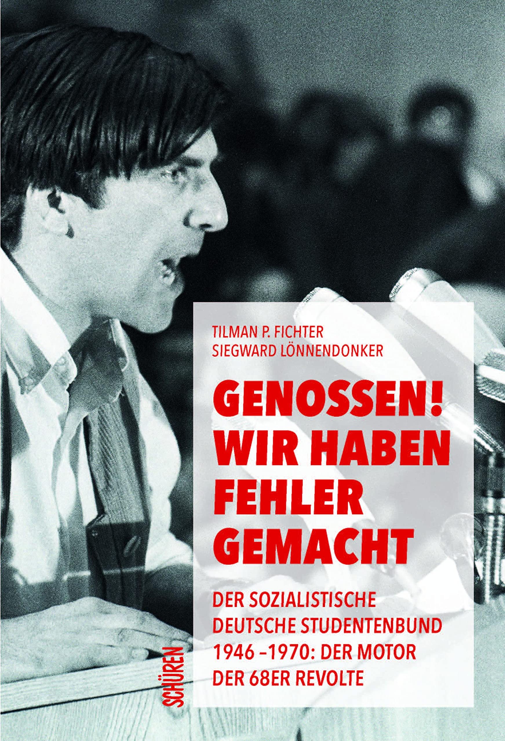Genossen! Wir haben Fehler gemacht: Der Sozialistische Deutsche Studentenbund 1946 - 1970 Der Motor der 68er Revolte Books
