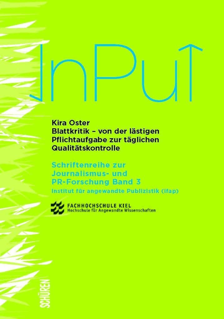 Blattkritik: Von der lästigen Pflichtaufgabe zur täglichen Qualitätskontrolle (input – Schriftenreihe zu PR und Journalismus) Law