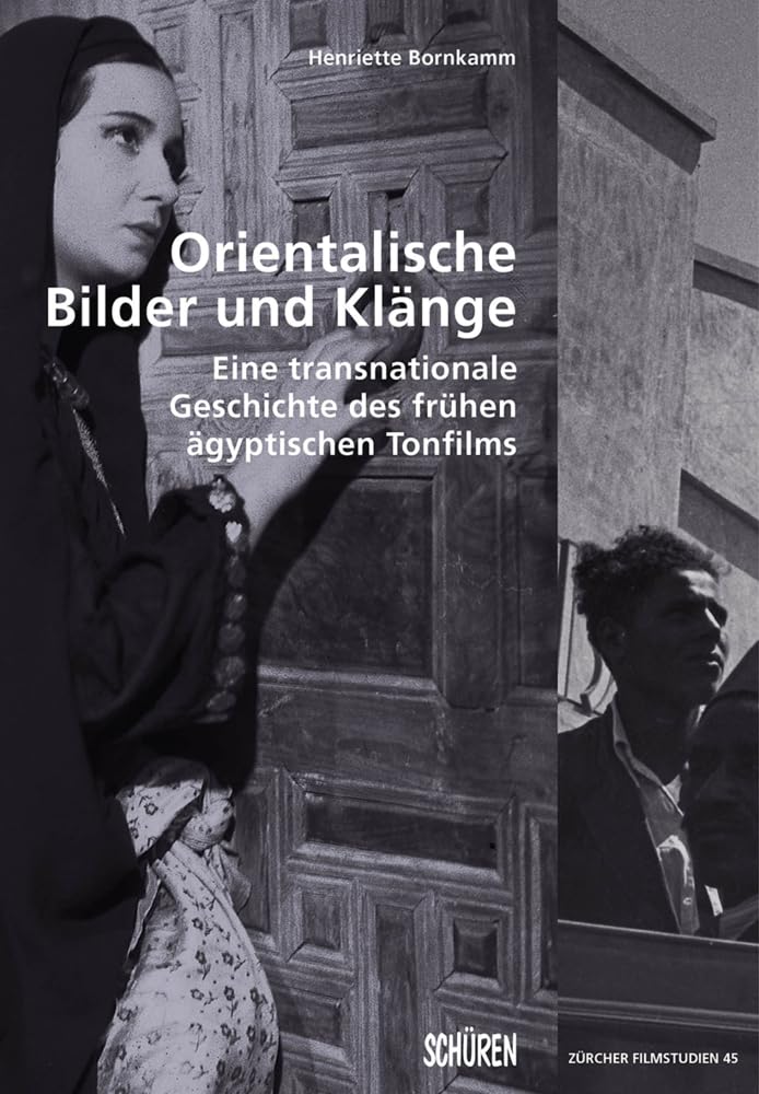 Orientalische Bilder und Klänge: Eine transnationale Geschichte des frühen ägyptischen Tonfilms (Zürcher Filmstudien) Film, Art & Culture
