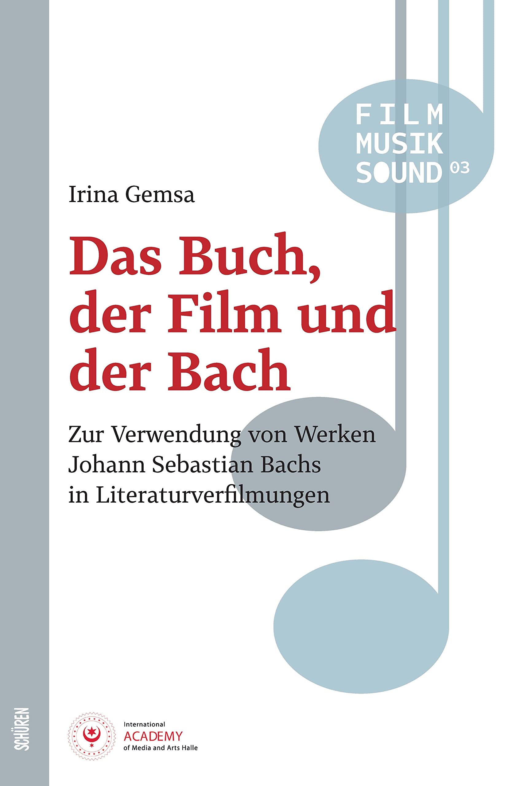 Das Buch, der Film und der Bach: Zur Verwendung von Werken Johann Sebastian Bachs in Literaturverfilmungen (Film - Musik - Sound) Arts & Music