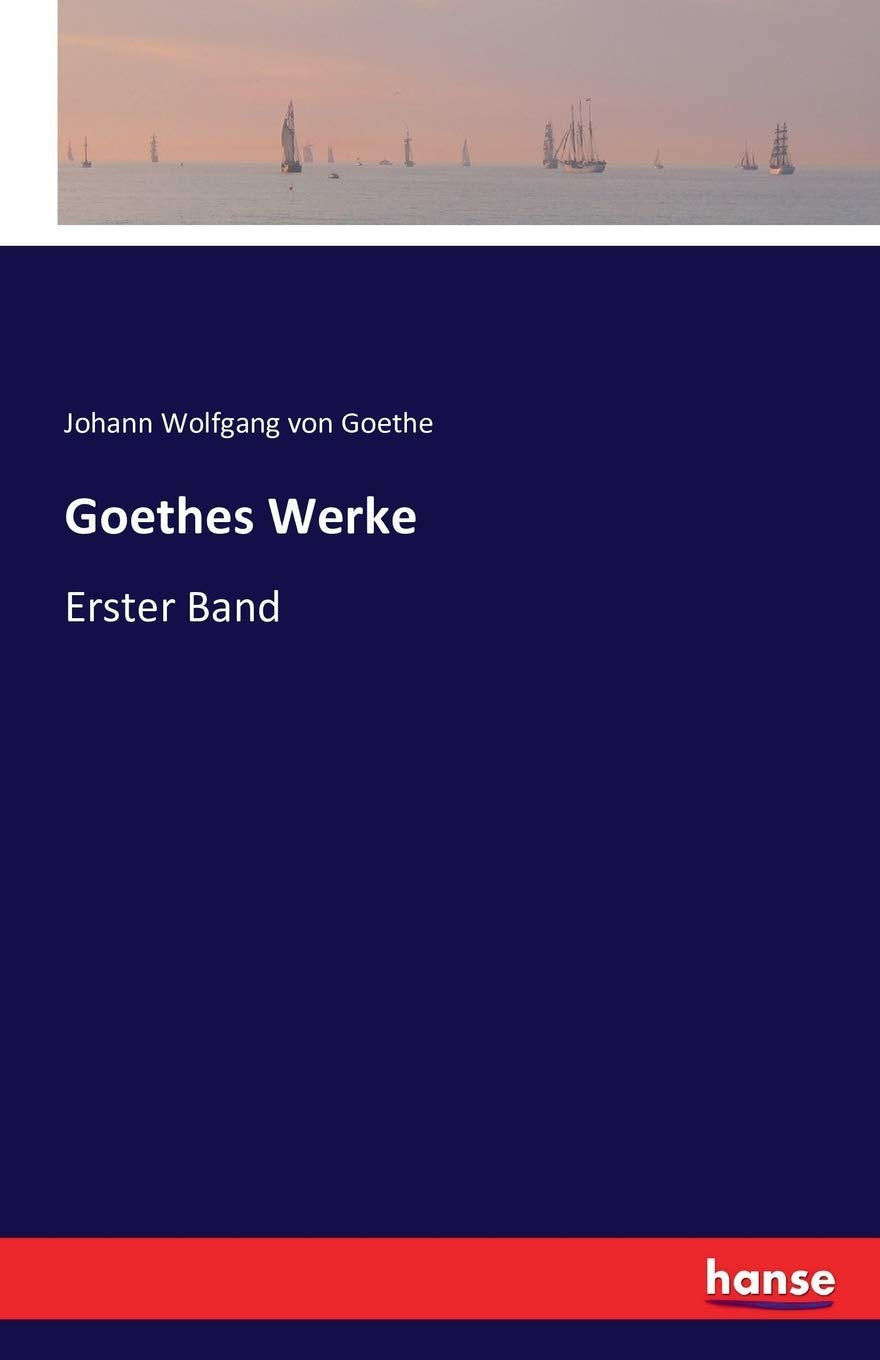 Goethes Werke: Erster Band Social Sciences