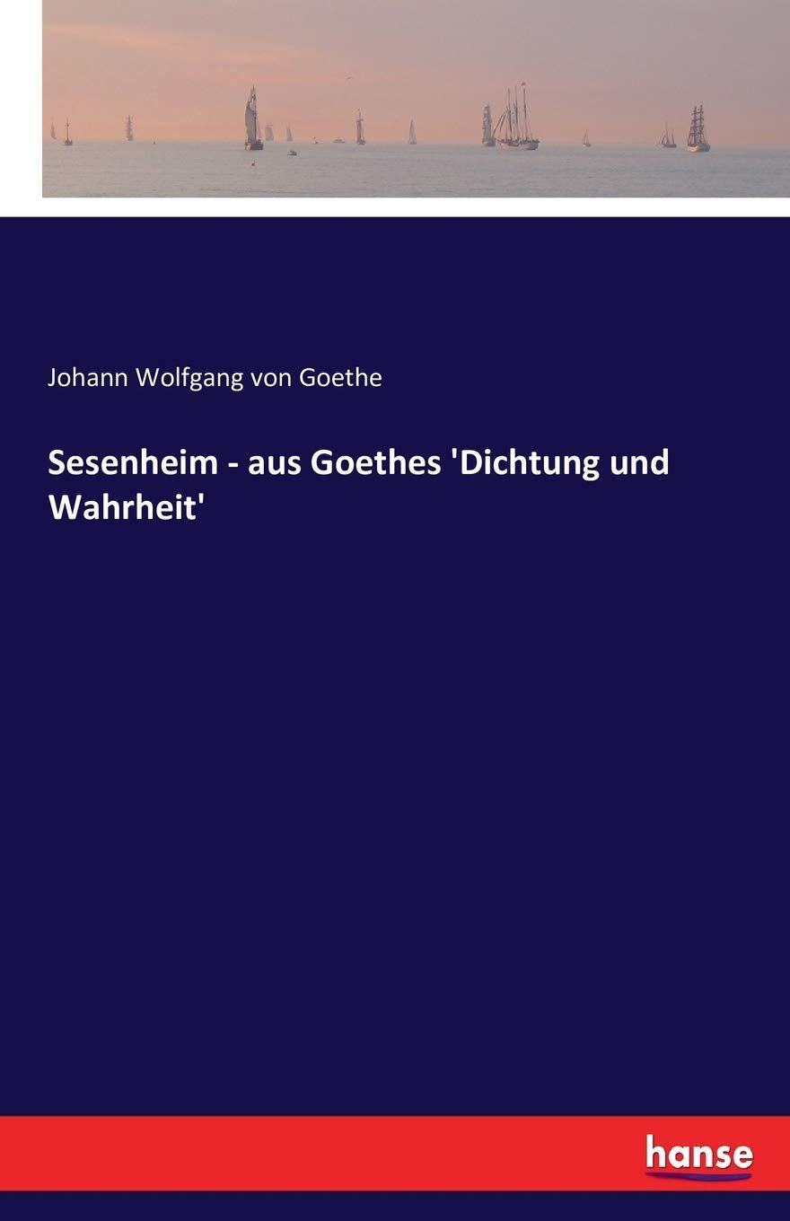 Sesenheim - aus Goethes 'Dichtung und Wahrheit': from Goethe's 'Dichtung und Wahrheit' Books
