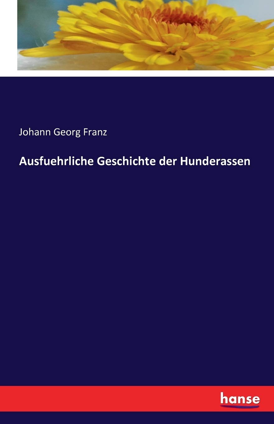 Ausführliche Geschichte der Hunderassen Natural Sciences