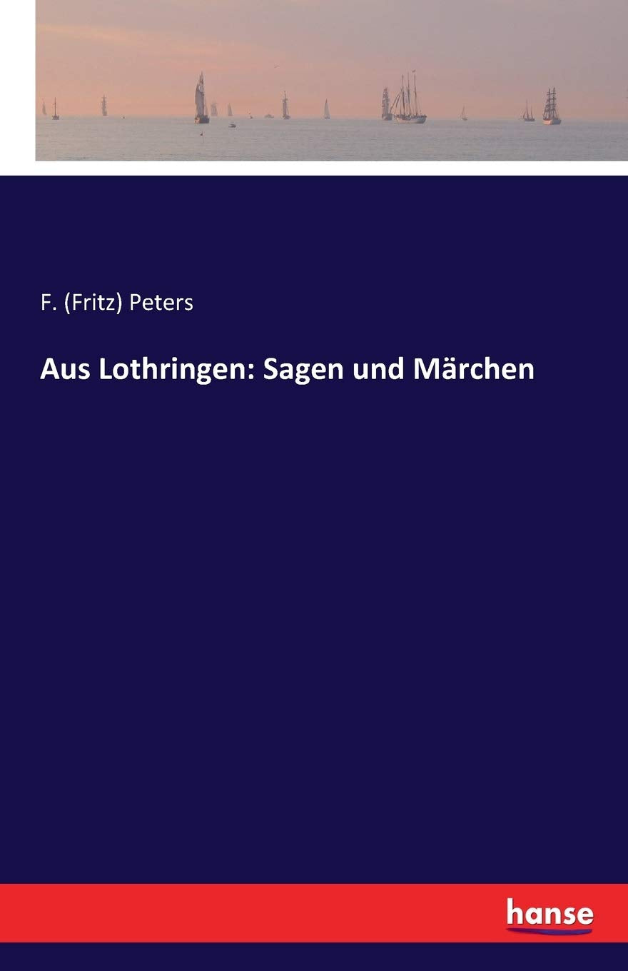 Aus Lothringen: Sagen und Märchen Fairy Tales & Legends