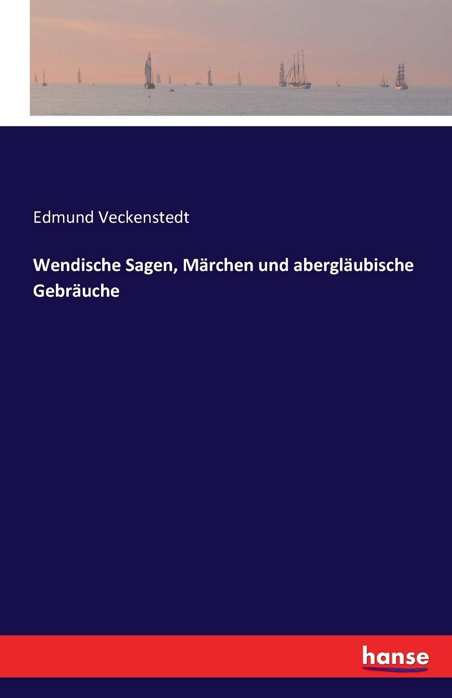 Wendische Sagen, Märchen und abergläubische Gebräuche Fairy Tales & Legends
