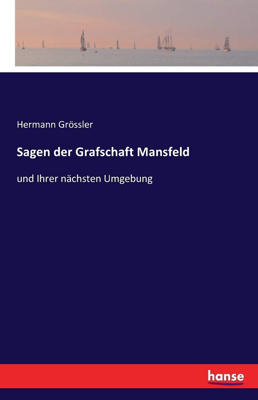 Sagen der Grafschaft Mansfeld: und Ihrer nächsten Umgebung Fairy Tales & Legends