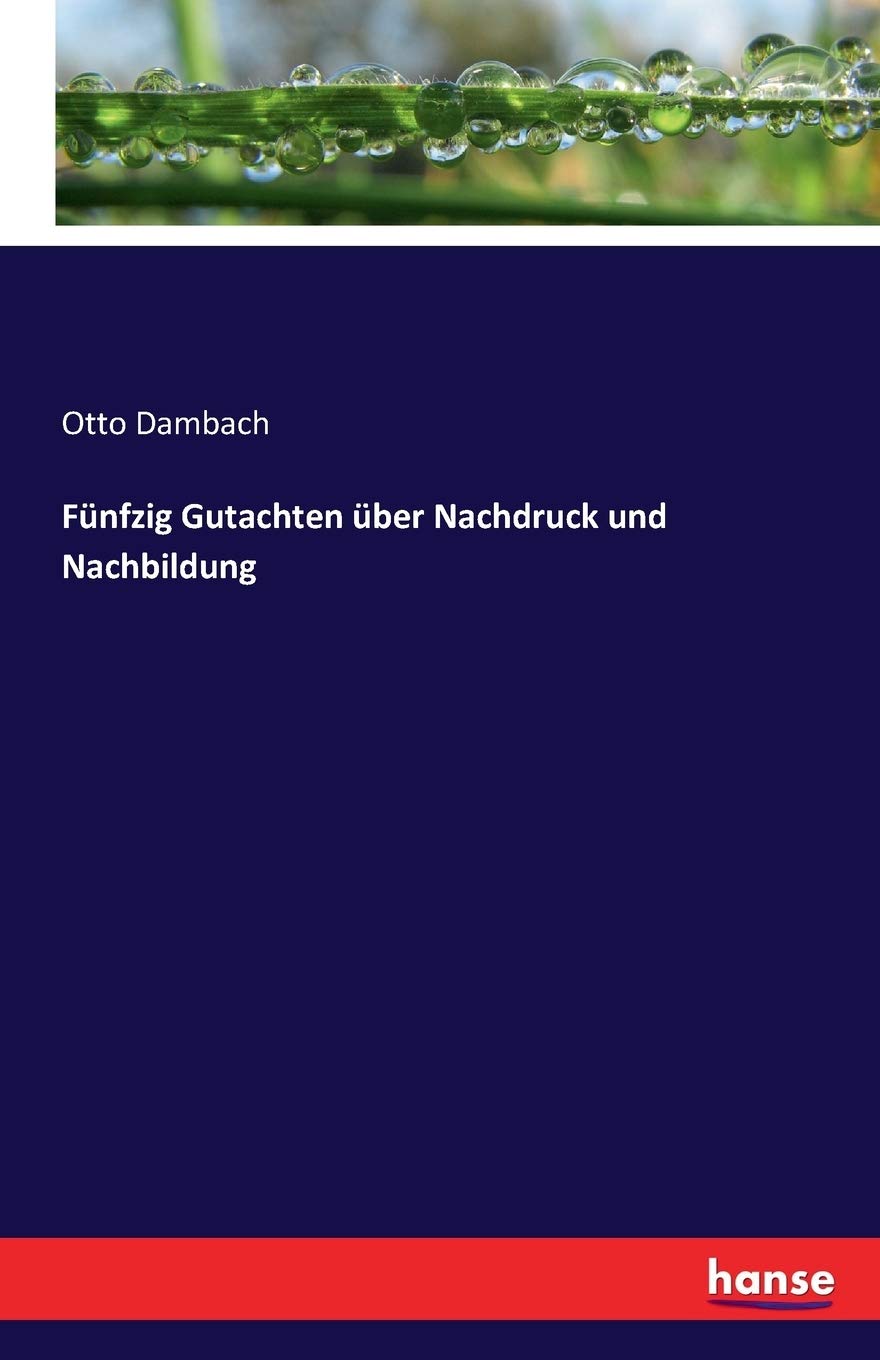 Fünfzig Gutachten über Nachdruck und Nachbildung Law