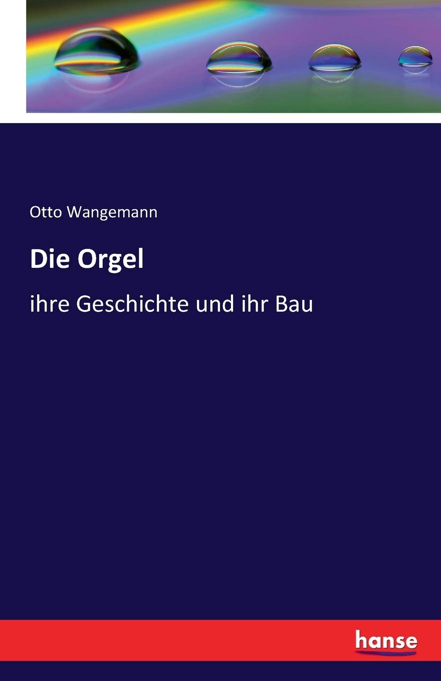 Die Orgel: ihre Geschichte und ihr Bau Books