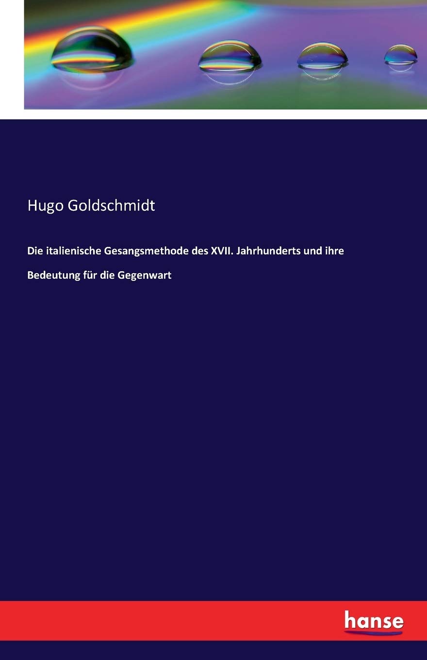 Die italienische Gesangsmethode des XVII. Jahrhunderts und ihre Bedeutung für die Gegenwart Arts & Music