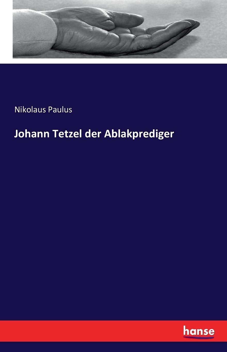 Johann Tetzel der Ablakprediger Politics & History