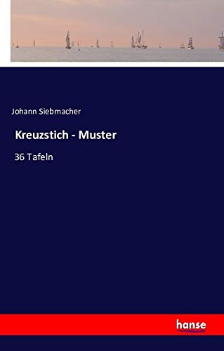 Kreuzstich - Muster: 36 Tafeln des Ausgabe v. J. 1604 Classics