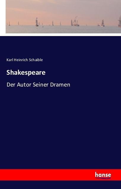 Shakespeare: Der Autor Seiner Dramen Classics