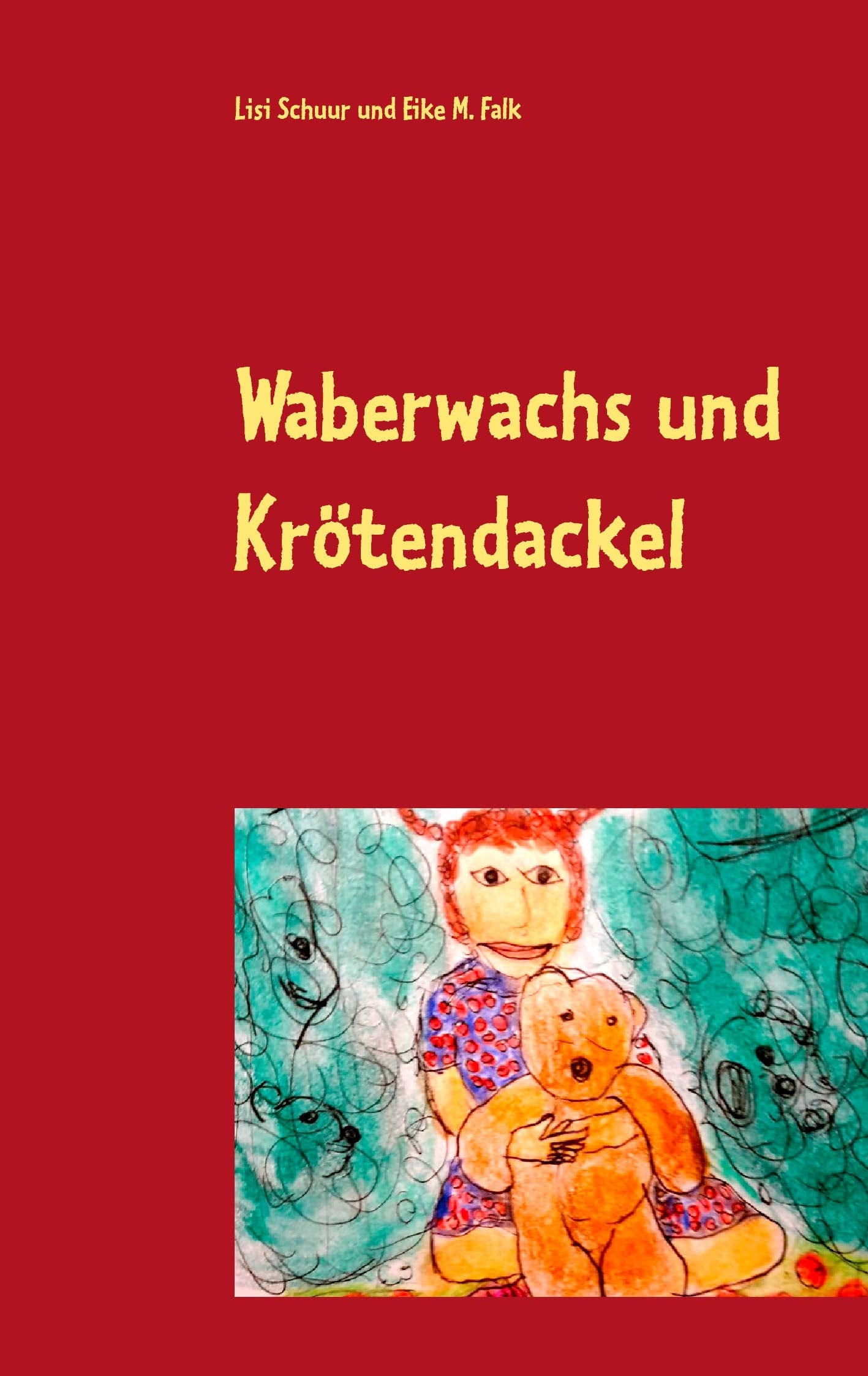 Waberwachs und Krötendackel: Geschichten für kleine und große Kinder Novels & Short Stories