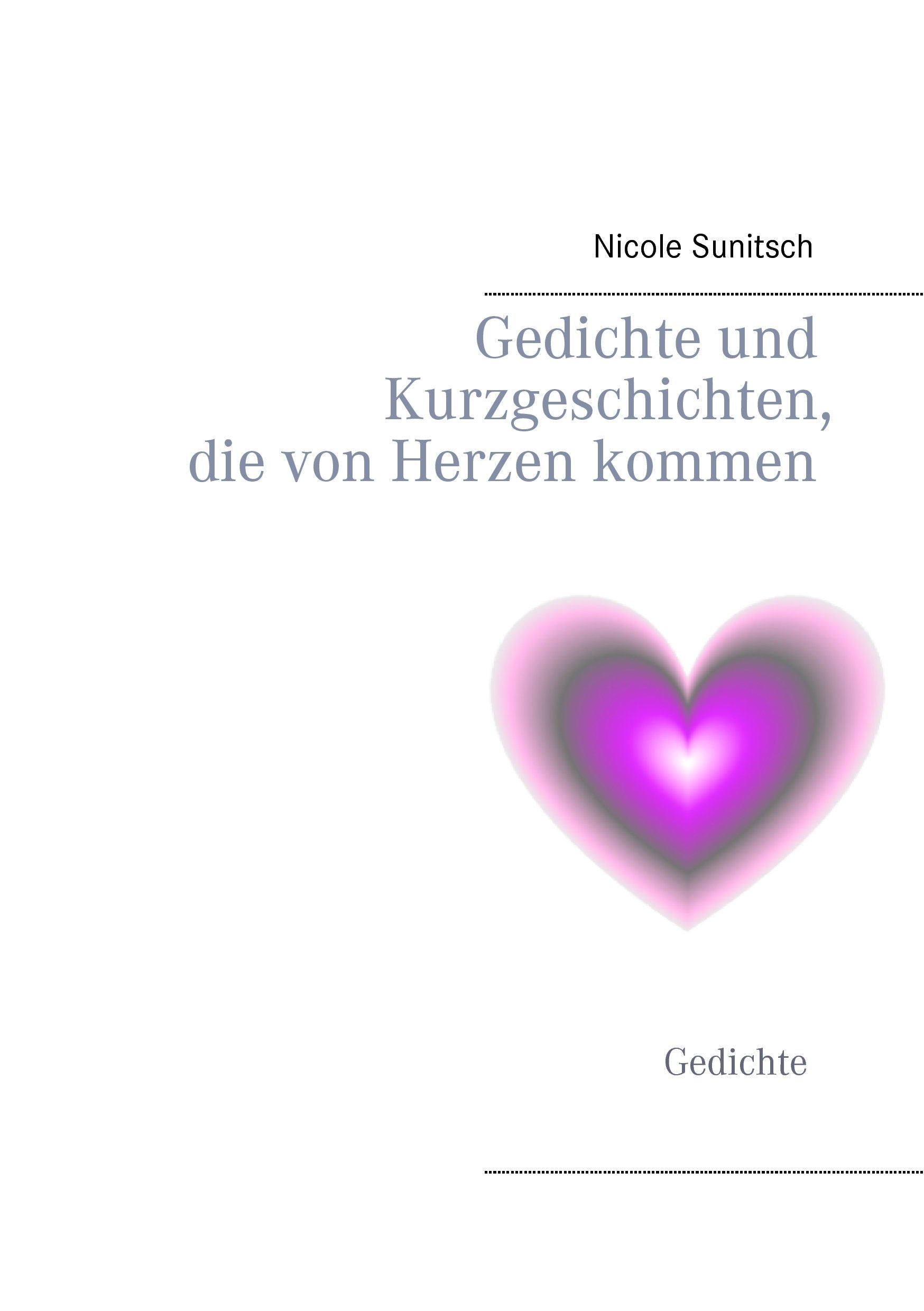 Gedichte und Kurzgeschichten, die von Herzen kommen book