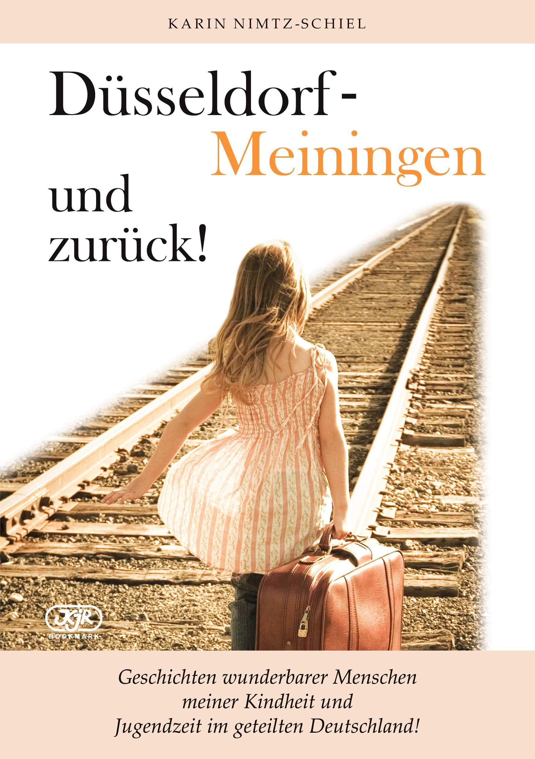 Düsseldorf - Meiningen und zurück!: Geschichten wunderbarer Menschen meiner Kindheit und Jugendzeit im geteilten Deutschland! Essays & Short Stories