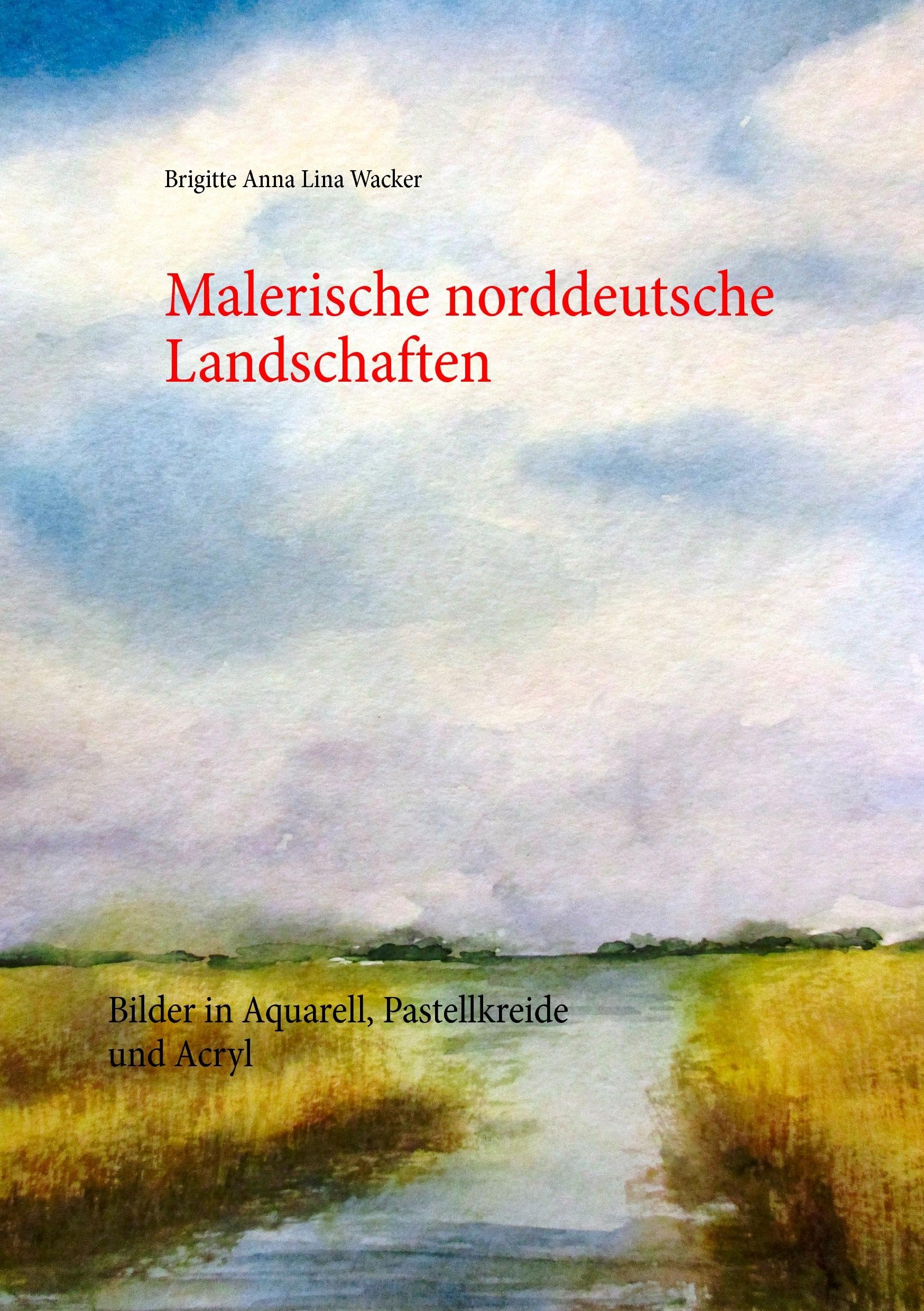 Malerische norddeutsche Landschaften: Bilder in Aquarell, Pastellkreide und Acryl Film, Art & Culture