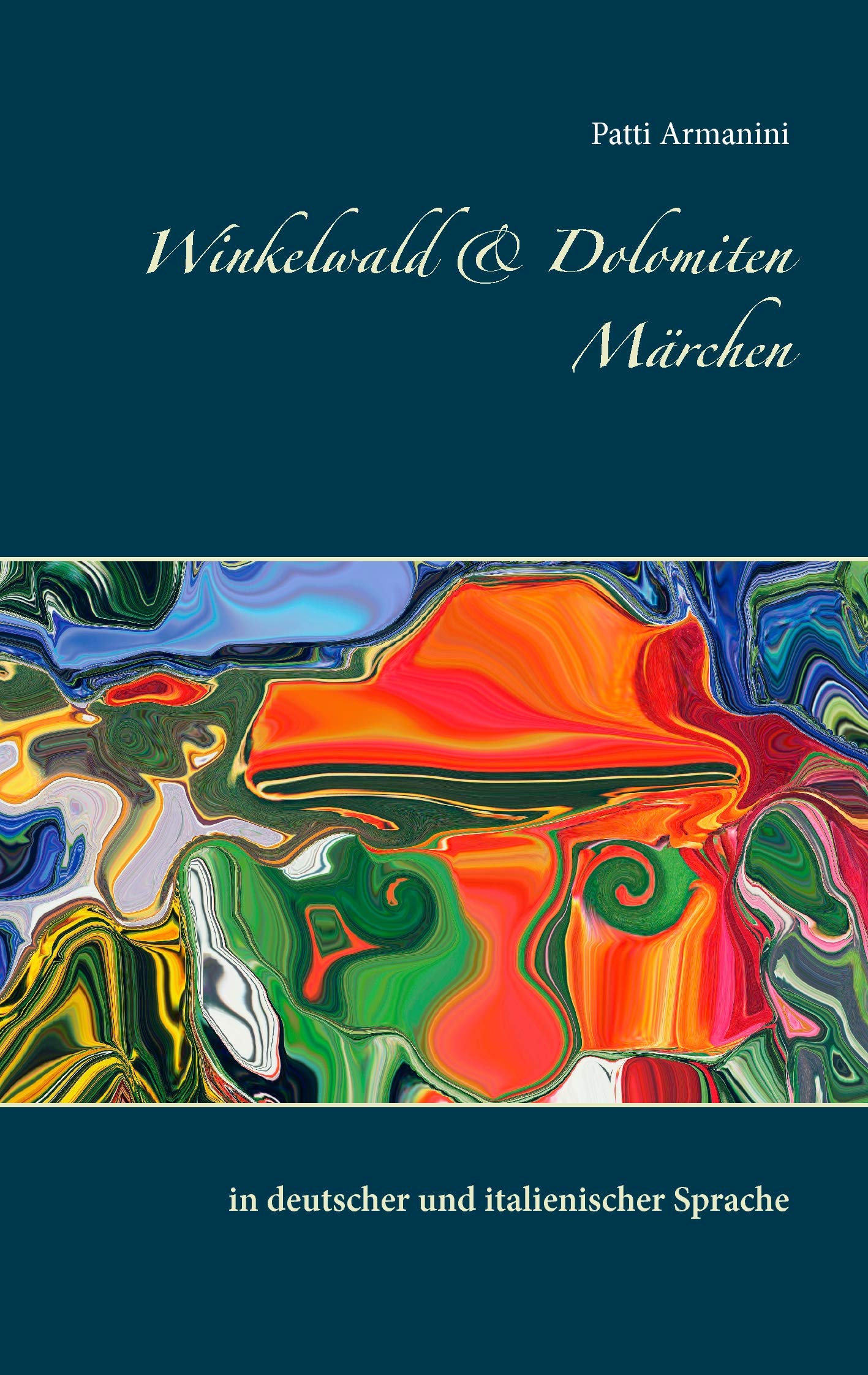 Winkelwald & Dolomiten Märchen: in deutscher und italienischer Sprache Fairy Tales & Legends