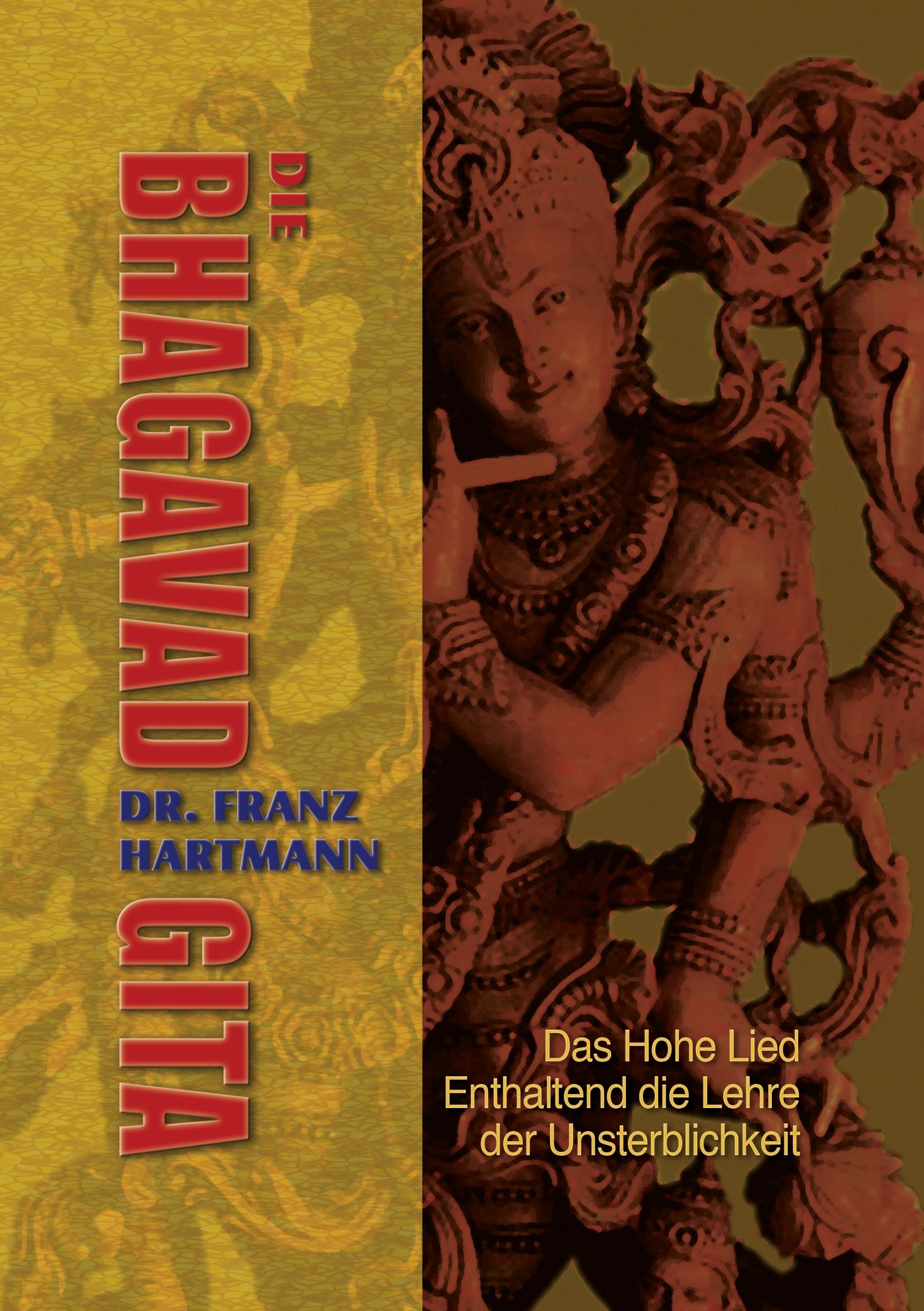 Die Bhagavad Gita: Das Hohe Lied - Enthaltend die Lehre der Unsterblichkeit Religion & Esotericism