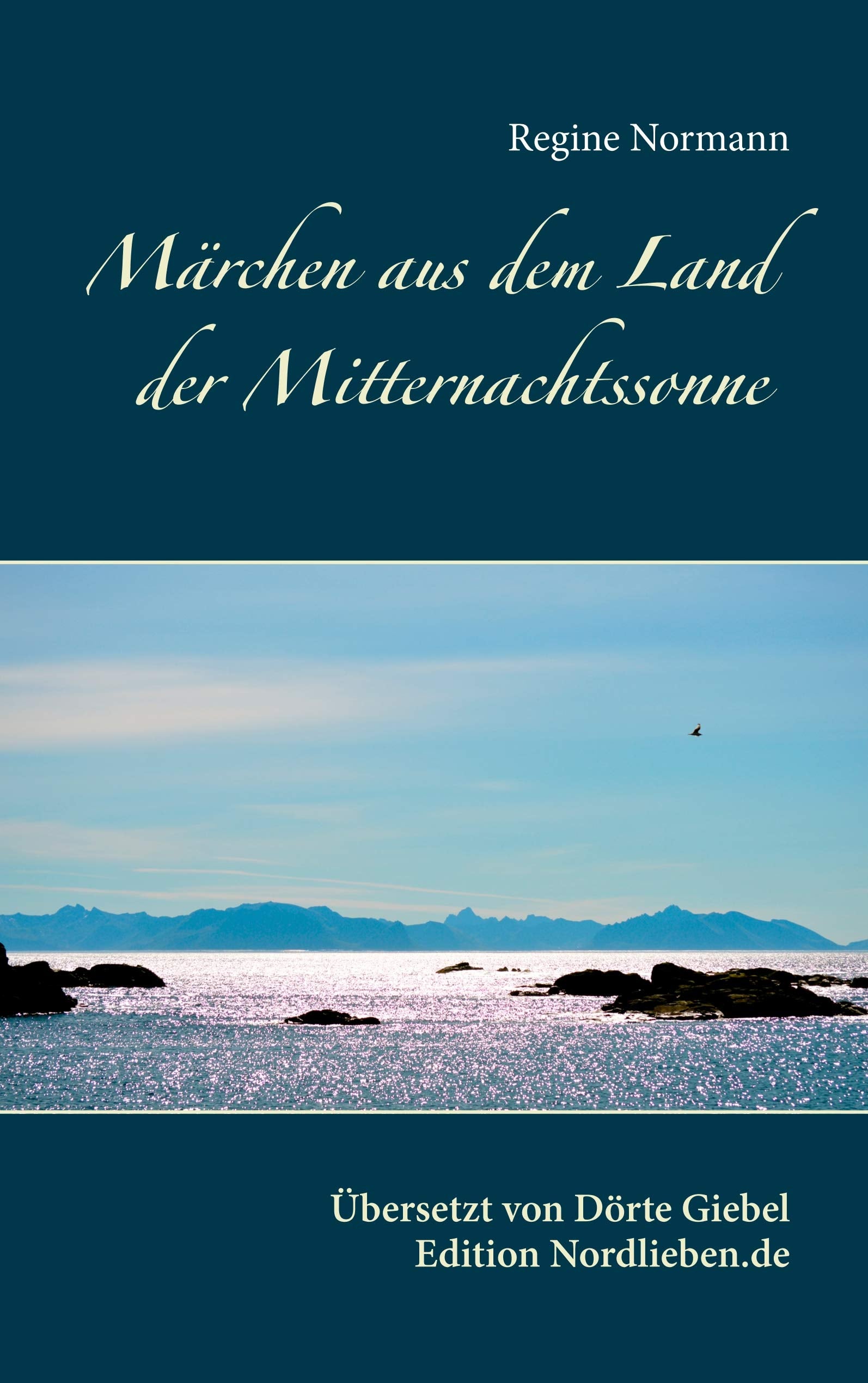 Märchen aus dem Land der Mitternachtssonne: Übersetzt und herausgegeben von Dörte Giebel Fairy Tales & Legends